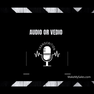 audio or vedio transcription